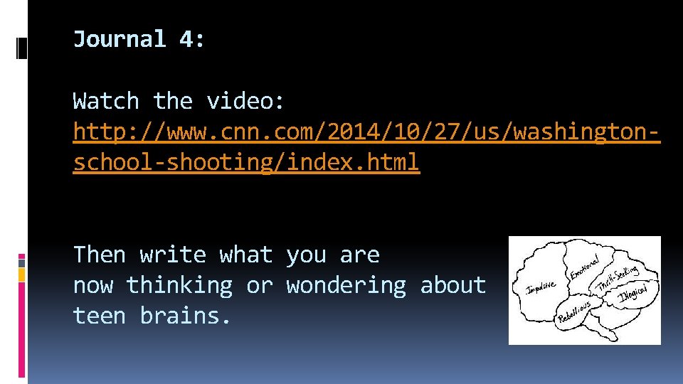 Journal 4: Watch the video: http: //www. cnn. com/2014/10/27/us/washingtonschool-shooting/index. html Then write what you