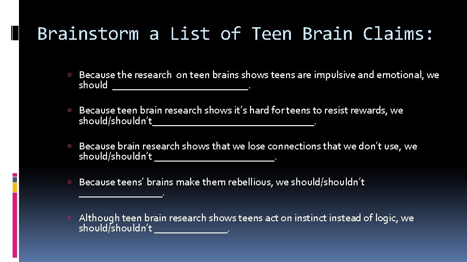 Brainstorm a List of Teen Brain Claims: Because the research on teen brains shows