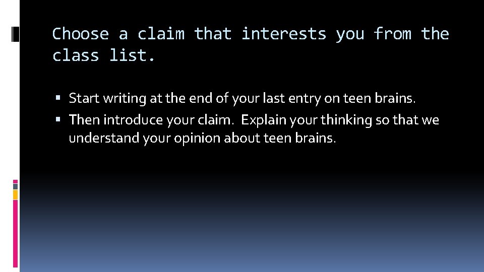 Choose a claim that interests you from the class list. Start writing at the