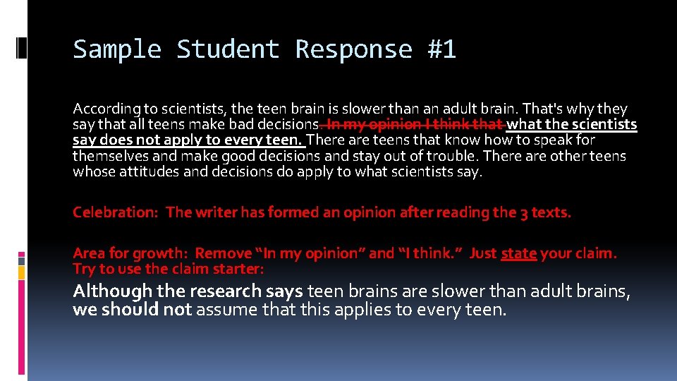 Sample Student Response #1 According to scientists, the teen brain is slower than an