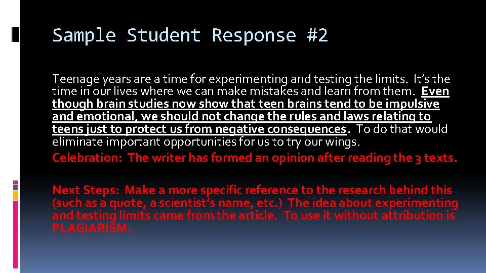 Sample Student Response #2 Teenage years are a time for experimenting and testing the