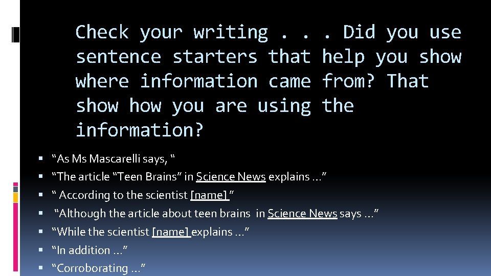 Check your writing. . sentence starters that where information came show you are using