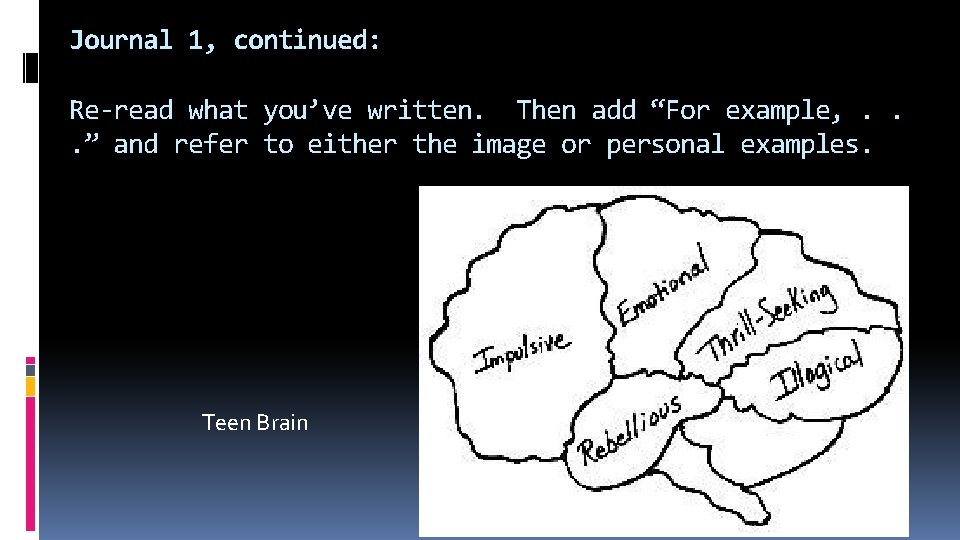 Journal 1, continued: Re-read what you’ve written. Then add “For example, . . .