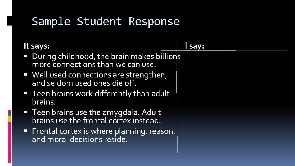 Sample Student Response It says: I say: During childhood, the brain makes billions more