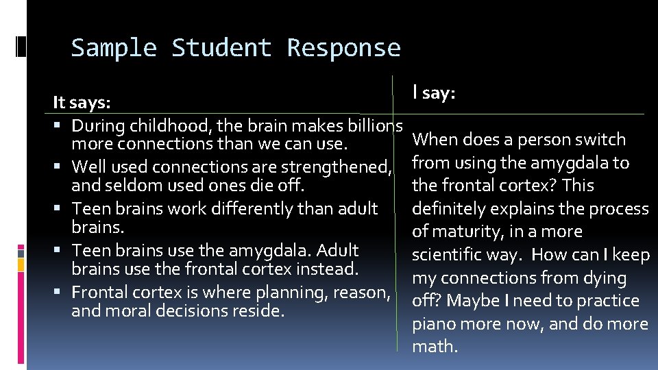 Sample Student Response It says: During childhood, the brain makes billions more connections than