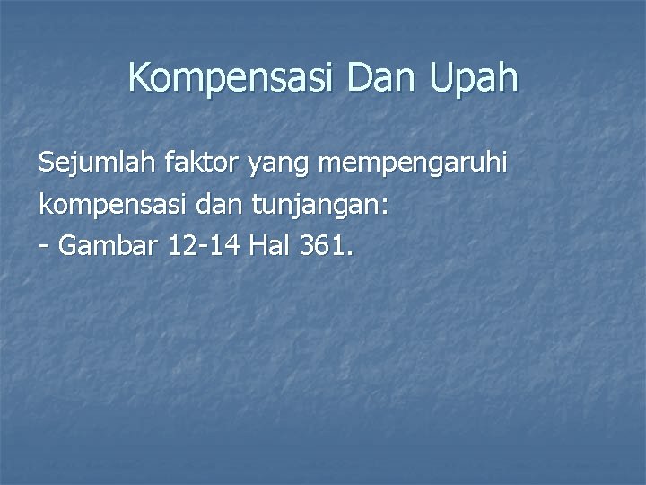 Kompensasi Dan Upah Sejumlah faktor yang mempengaruhi kompensasi dan tunjangan: - Gambar 12 -14