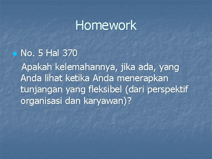 Homework n No. 5 Hal 370 Apakah kelemahannya, jika ada, yang Anda lihat ketika