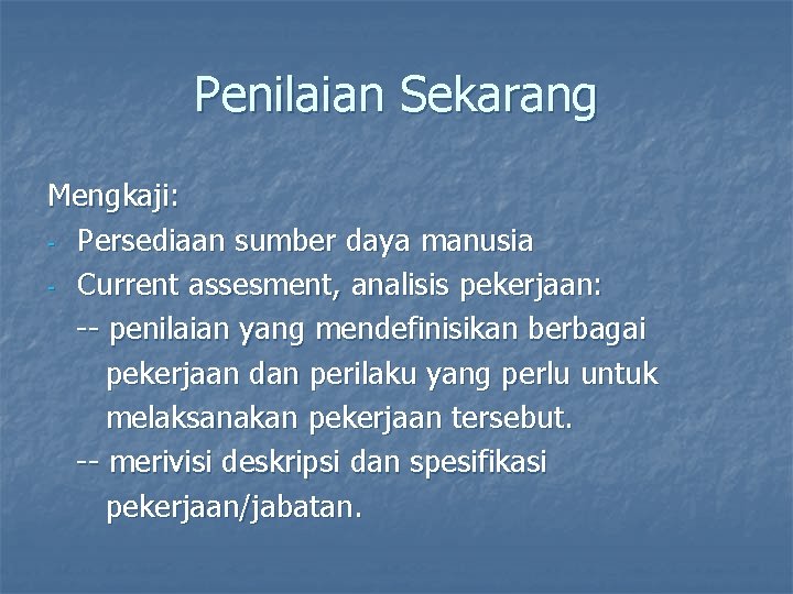 Penilaian Sekarang Mengkaji: - Persediaan sumber daya manusia - Current assesment, analisis pekerjaan: -- Penilaian Sekarang Mengkaji: - Persediaan sumber daya manusia - Current assesment, analisis pekerjaan: --