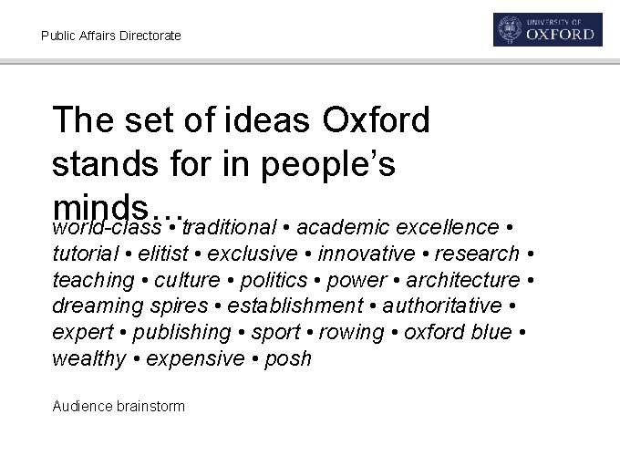 Public Affairs Directorate The set of ideas Oxford stands for in people’s minds… world-class