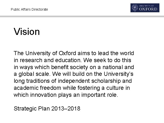 Public Affairs Directorate Vision The University of Oxford aims to lead the world in