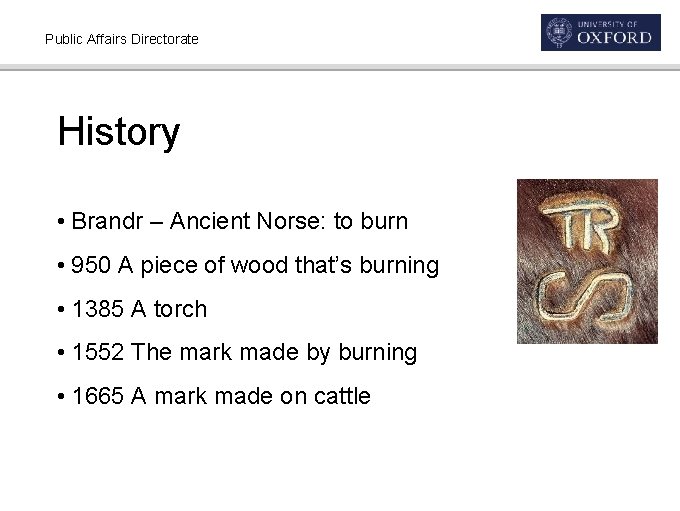 Public Affairs Directorate History • Brandr – Ancient Norse: to burn • 950 A