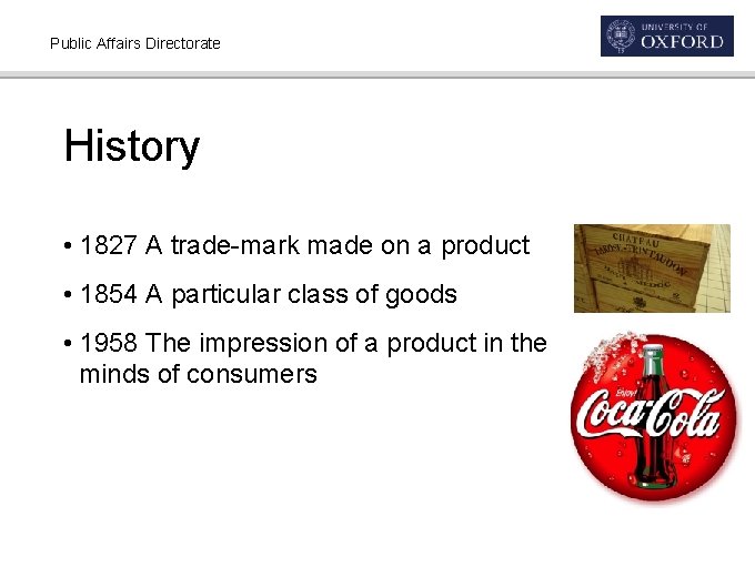 Public Affairs Directorate History • 1827 A trade-mark made on a product • 1854