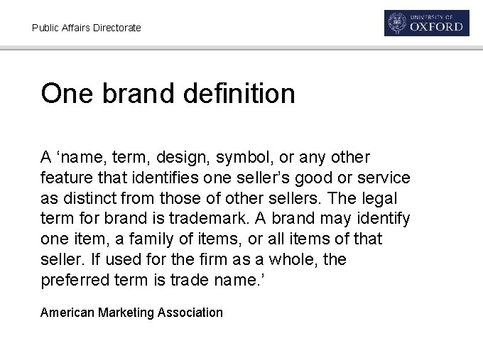 Public Affairs Directorate One brand definition A ‘name, term, design, symbol, or any other