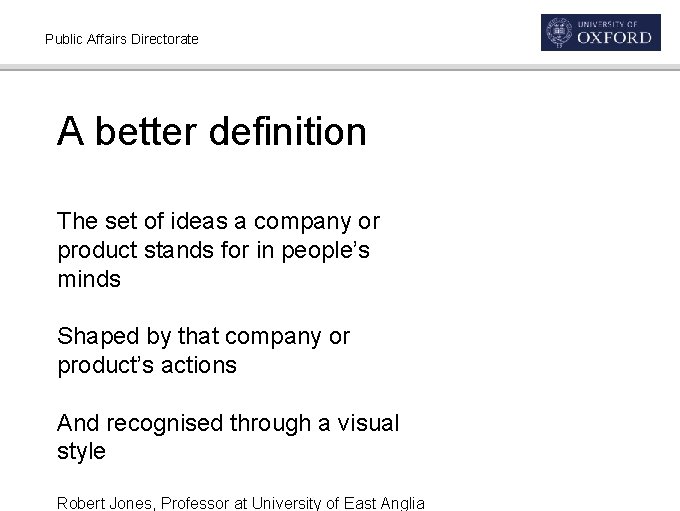 Public Affairs Directorate A better definition The set of ideas a company or product