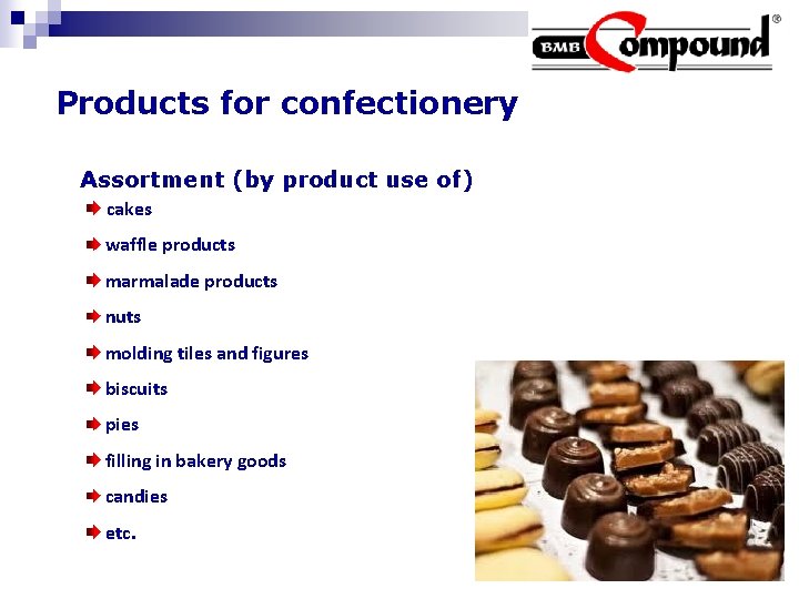 Products for confectionery Assortment (by product use of) cakes waffle products marmalade products nuts