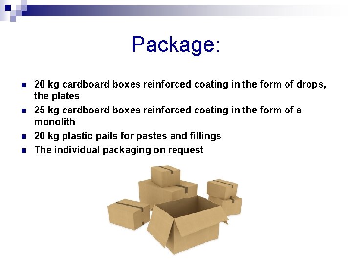 Package: n n 20 kg cardboard boxes reinforced coating in the form of drops,