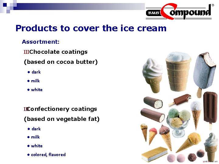 Products to cover the ice cream Assortment: ШChocolate coatings (based on cocoa butter) ●