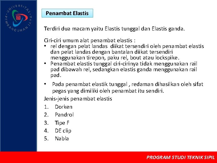 Penambat Elastis Terdiri dua macam yaitu Elastis tunggal dan Elastis ganda. Ciri-ciri umum alat