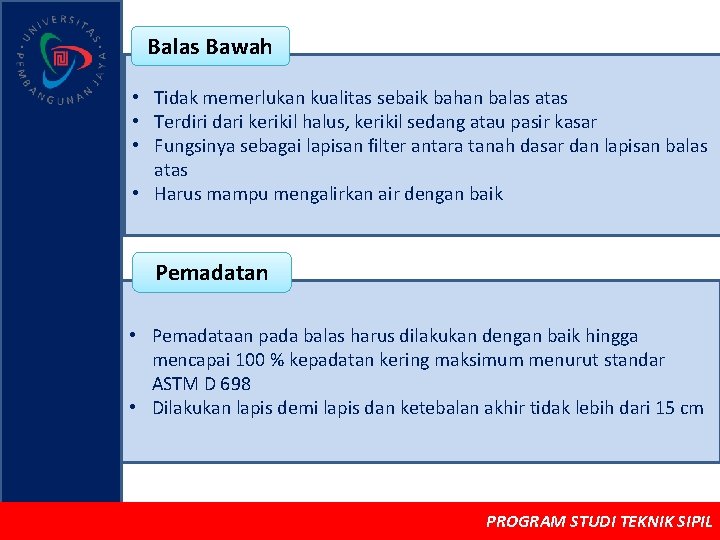 Balas Bawah • Tidak memerlukan kualitas sebaik bahan balas atas • Terdiri dari kerikil