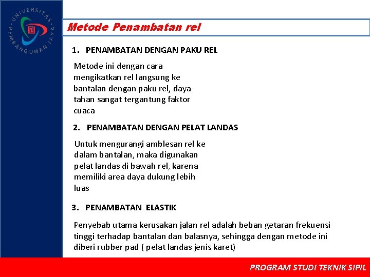 Metode Penambatan rel 1. PENAMBATAN DENGAN PAKU REL Metode ini dengan cara mengikatkan rel