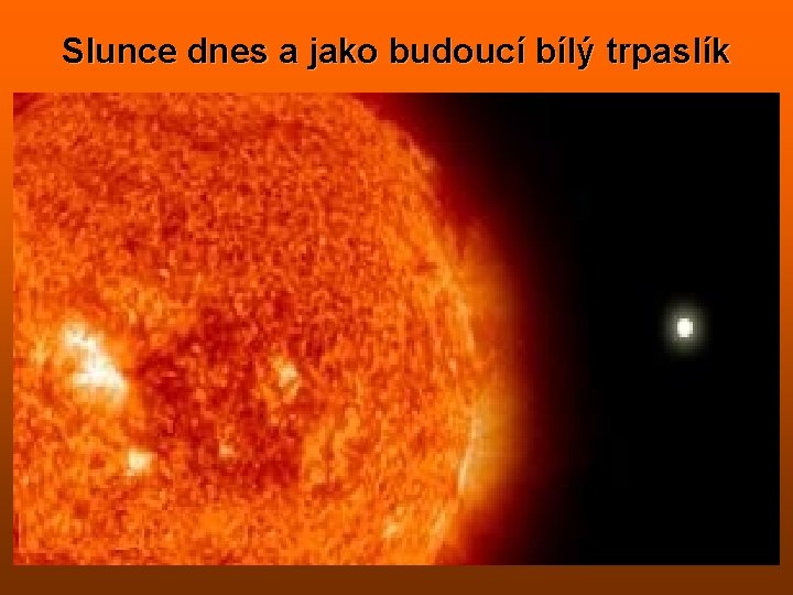 Slunce dnes a jako budoucí bílý trpaslík 