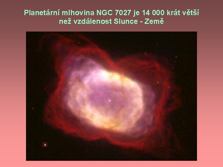 Planetární mlhovina NGC 7027 je 14 000 krát větší než vzdálenost Slunce - Země