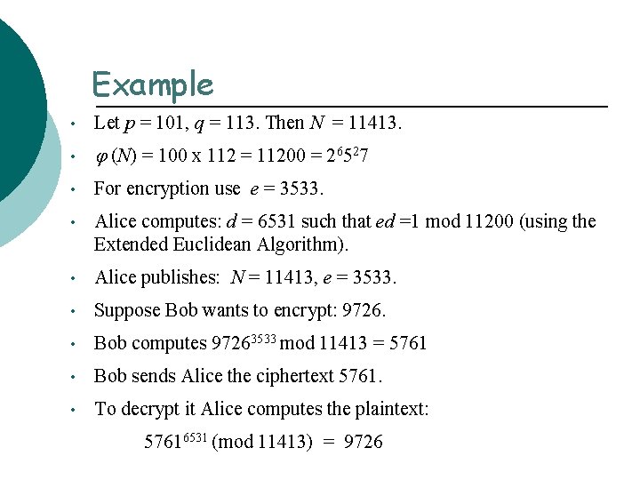 Example • Let p = 101, q = 113. Then N = 11413. •