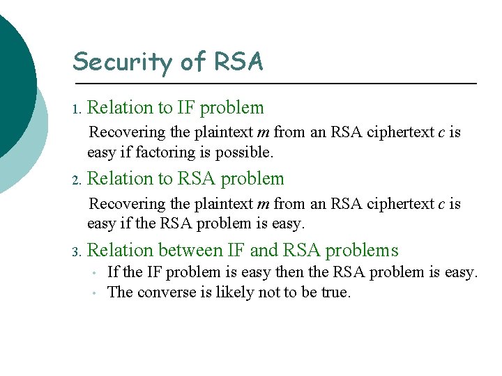 Security of RSA 1. Relation to IF problem Recovering the plaintext m from an