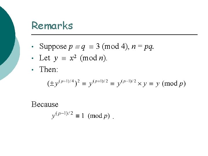 Remarks • • • Suppose p q 3 (mod 4), n = pq. Let