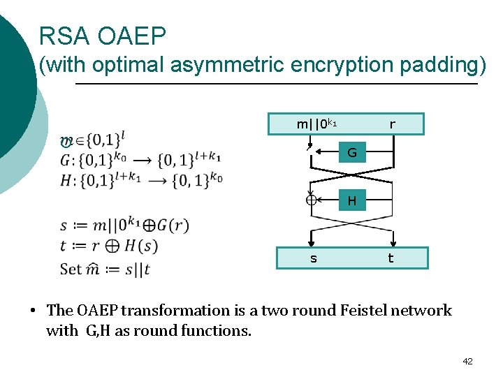 RSA OAEP (with optimal asymmetric encryption padding) m||0 k 1 ¡ r G H