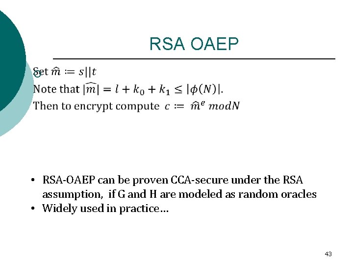 RSA OAEP ¡ • RSA-OAEP can be proven CCA-secure under the RSA assumption, if