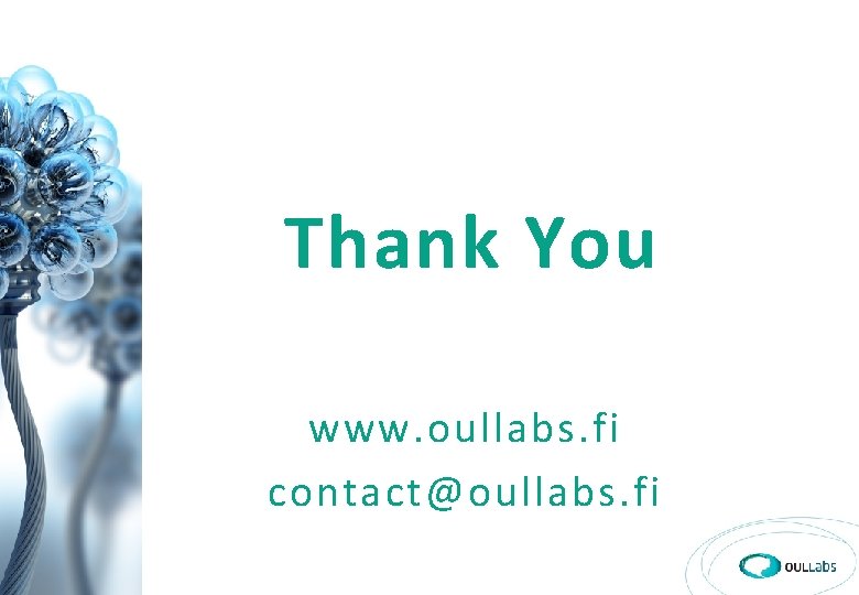 Thank You www. oullabs. fi contact@oullabs. fi 