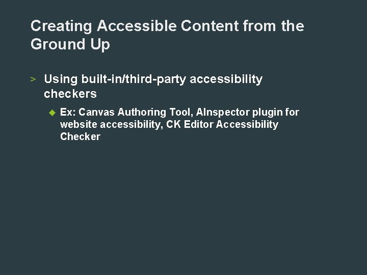 Creating Accessible Content from the Ground Up > Using built-in/third-party accessibility checkers Ex: Canvas