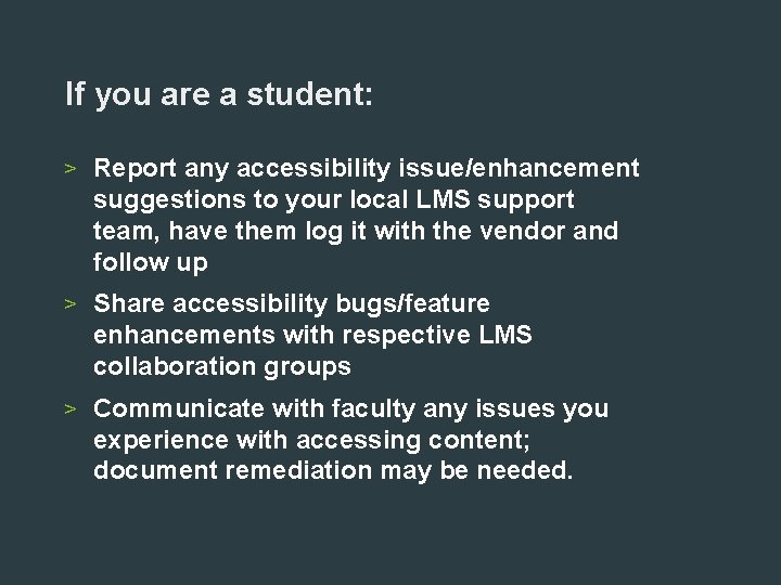 If you are a student: > Report any accessibility issue/enhancement suggestions to your local