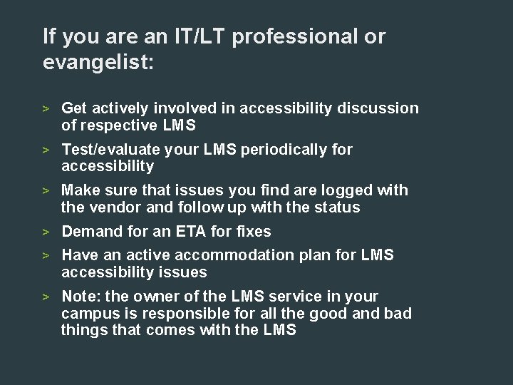 If you are an IT/LT professional or evangelist: > Get actively involved in accessibility