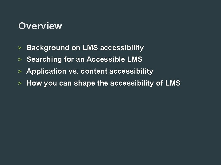Overview > Background on LMS accessibility > Searching for an Accessible LMS > Application
