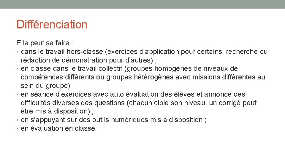 Différenciation Elle peut se faire : • dans le travail hors-classe (exercices d’application pour