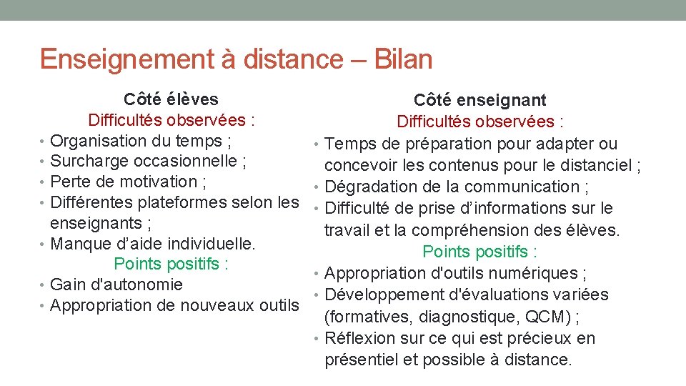 Enseignement à distance – Bilan Côté élèves Difficultés observées : • Organisation du temps