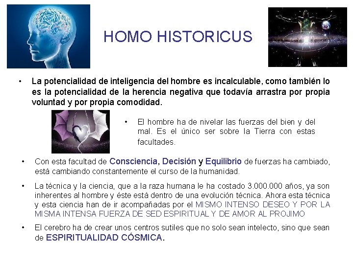 HOMO HISTORICUS • La potencialidad de inteligencia del hombre es incalculable, como también lo