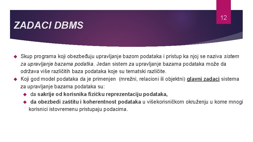 ZADACI DBMS 12 Skup programa koji obezbeđuju upravljanje bazom podataka i pristup ka njoj