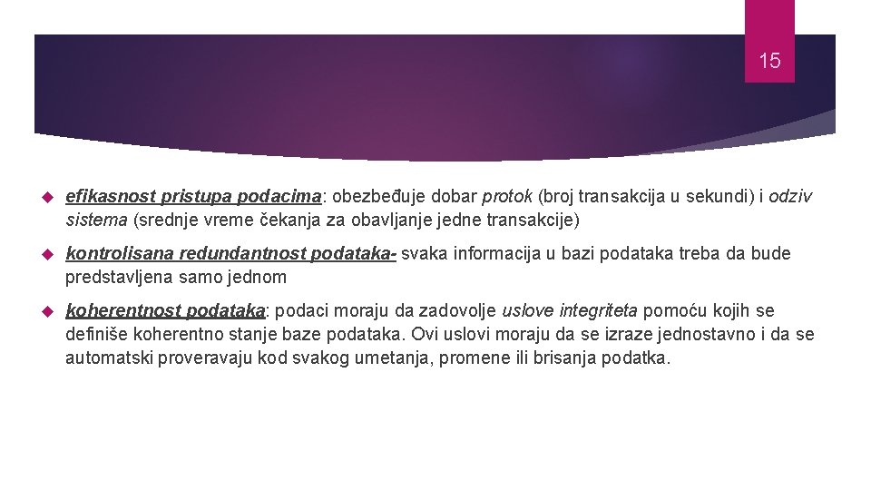 15 efikasnost pristupa podacima: obezbeđuje dobar protok (broj transakcija u sekundi) i odziv sistema