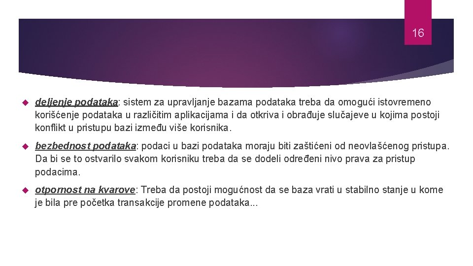 16 deljenje podataka: sistem za upravljanje bazama podataka treba da omogući istovremeno korišćenje podataka