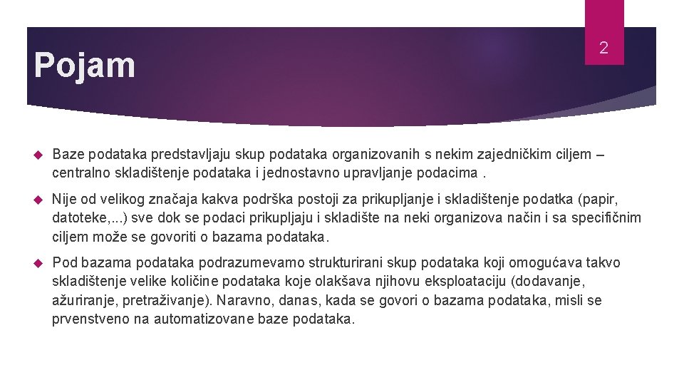 Pojam 2 Baze podataka predstavljaju skup podataka organizovanih s nekim zajedničkim ciljem – centralno