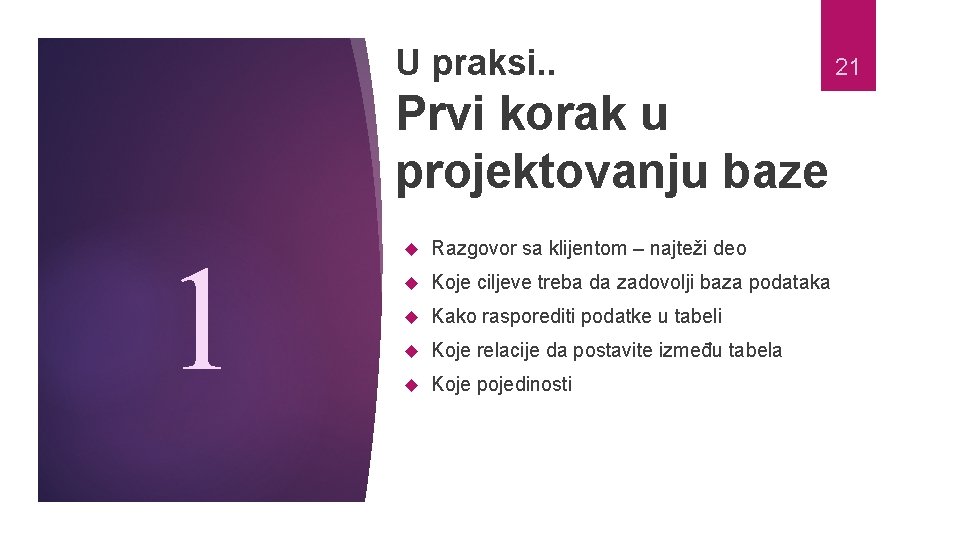 U praksi. . Prvi korak u projektovanju baze 1 Razgovor sa klijentom – najteži