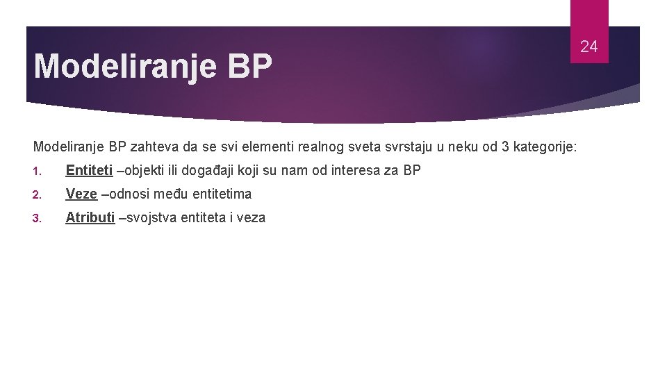 Modeliranje BP zahteva da se svi elementi realnog sveta svrstaju u neku od 3