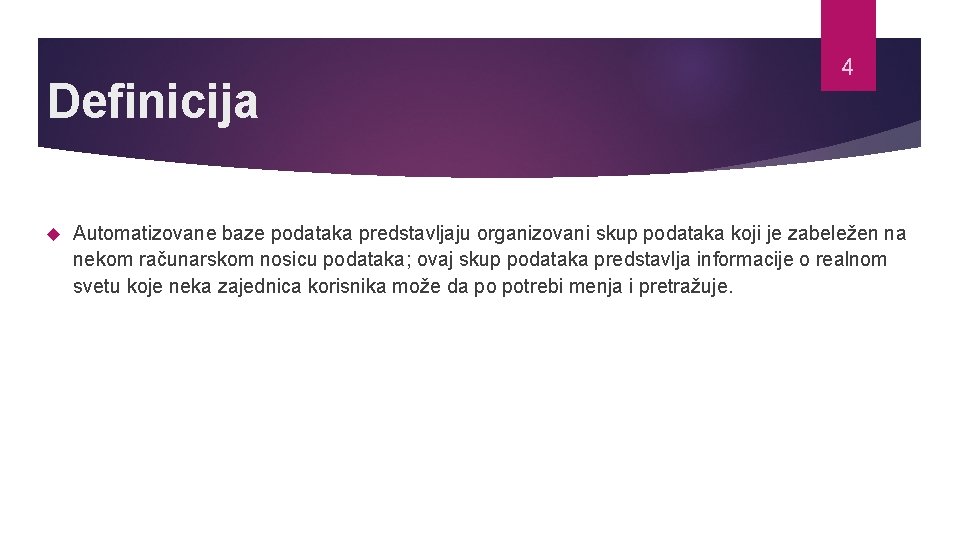 Definicija 4 Automatizovane baze podataka predstavljaju organizovani skup podataka koji je zabeležen na nekom