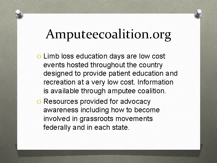 Amputeecoalition. org O Limb loss education days are low cost events hosted throughout the