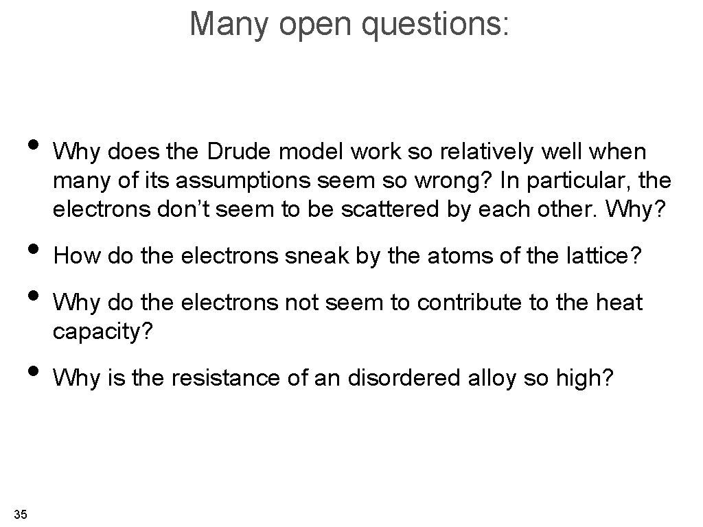 Many open questions: • Why does the Drude model work so relatively well when