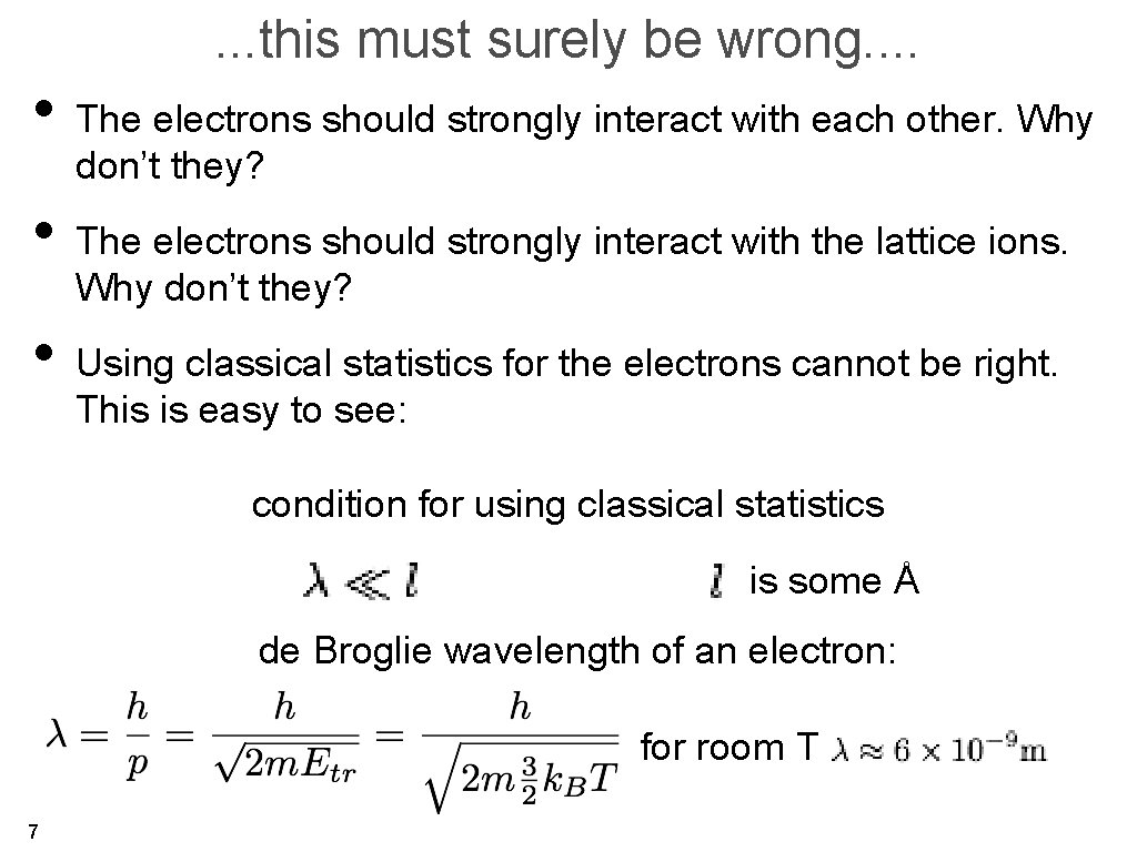 . . . this must surely be wrong. . • The electrons should strongly