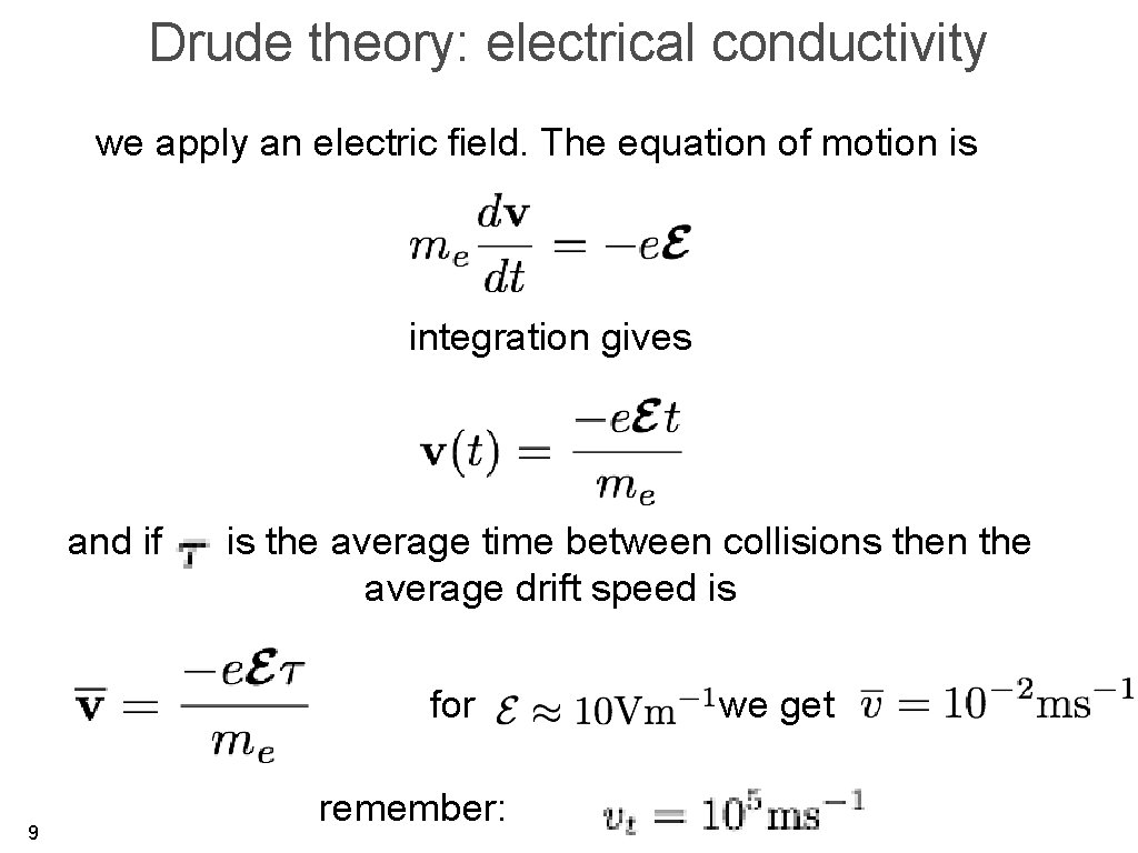 Drude theory: electrical conductivity we apply an electric field. The equation of motion is
